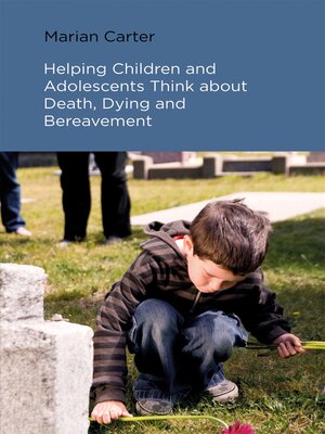cover image of Helping Children and Adolescents Think about Death, Dying and Bereavement
